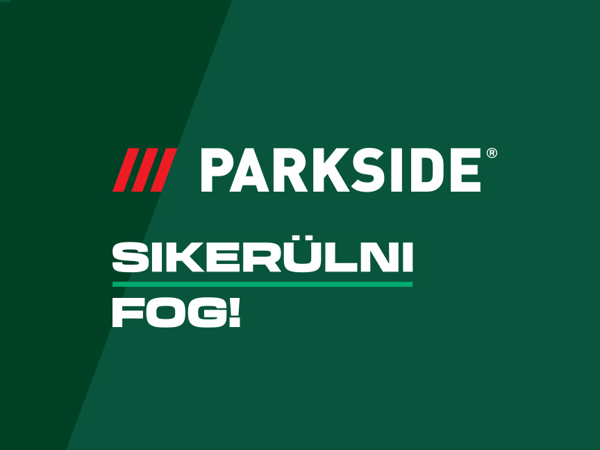 Parkside márkájú szerszámok biztosak!